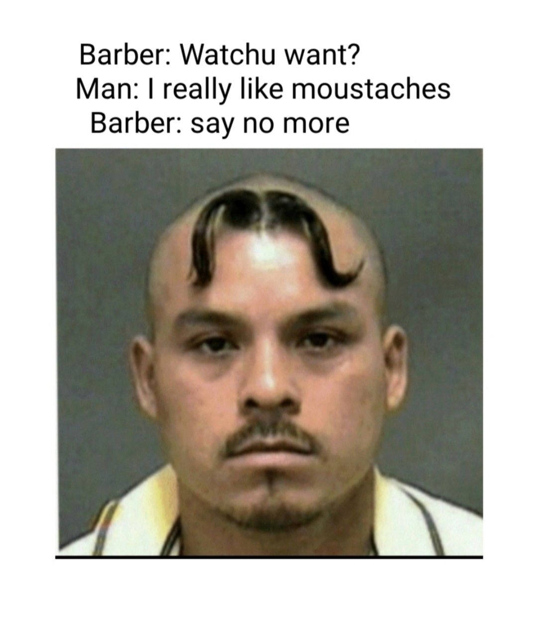 Barber Watchu want Man really like moustaches Barber say no more