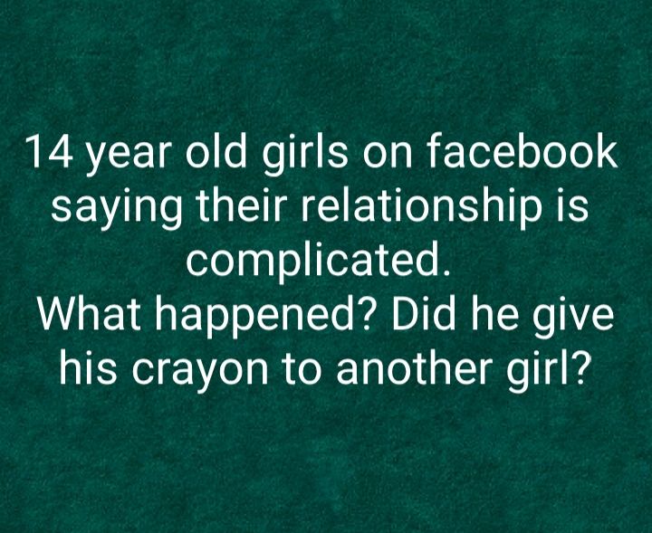 14 year old girls on facebook saying their relationship is ofepgoIeL1Te What happened Did he give his crayon to another girl