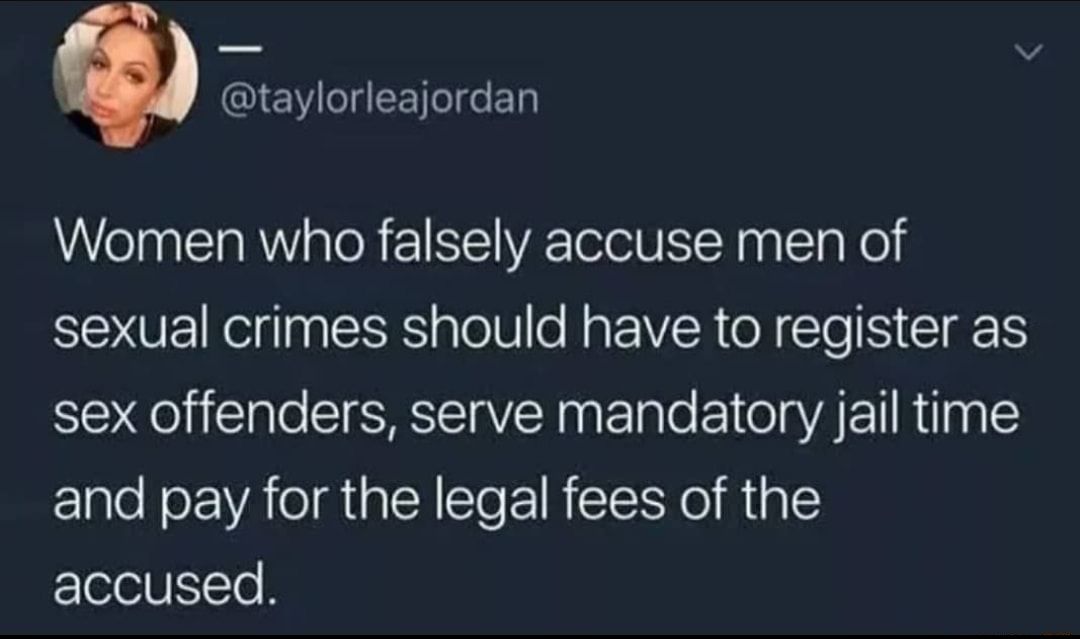 IV elgEET o e Tyl Women who falsely accuse men of S OE e flaalERS alelU e N VR O eS Gl sex offenders serve mandatory jail time and pay for the legal fees of the accused