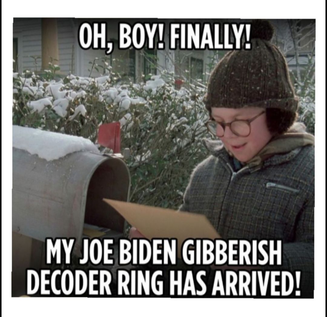 T MY JOE BIDEN GIBBERISH DECODER RING HAS ARRIVED