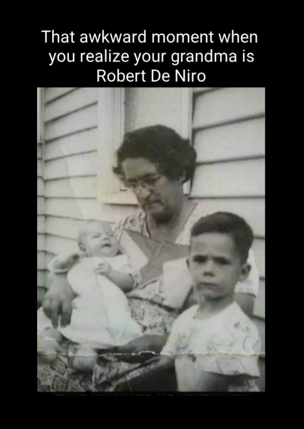 That awkward moment when you realize your grandma is Robert De Niro