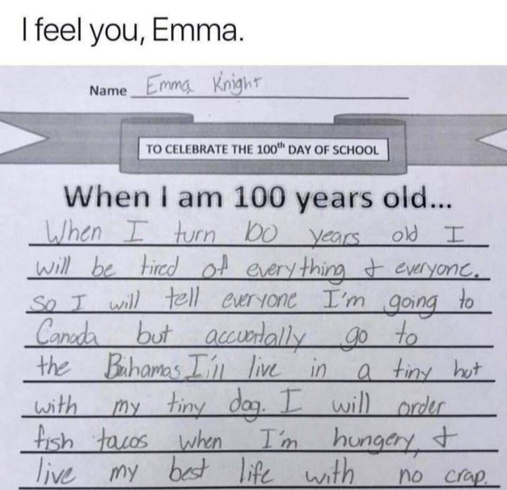 feel you Emma Name Emmg Kg Ao TO CELEBRATE THE 100 DAY OF SCHOOL When am 100 years old hen T durn DO od T will_be ted ol every thing ewryone o T wil 12l _ewrione Tm going_to anudh ccoerd 4 the ho L _Jve _in 4i Wit 7l I ish m___hon tish foucs whn Im hongay live my bet life with o cop