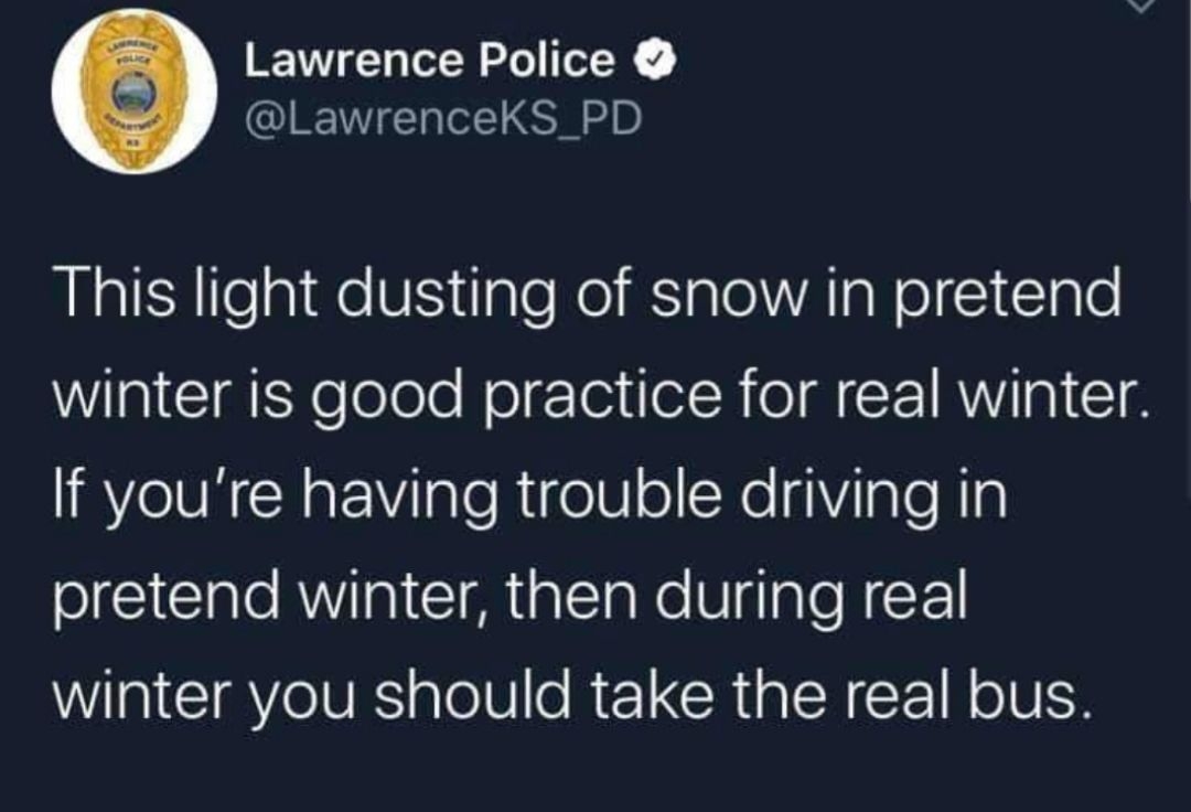 Lawrence Police LawrenceKS_PD This light dusting of snow in pretend winter is good practice for real winter IRYeIVN R o Iale Rigel ollNe g IaleNla oI ale AW Ial 1 glTaNe Viglalo N T WaICIAYe VRS alelV e R CRIAEA LI N olUEH