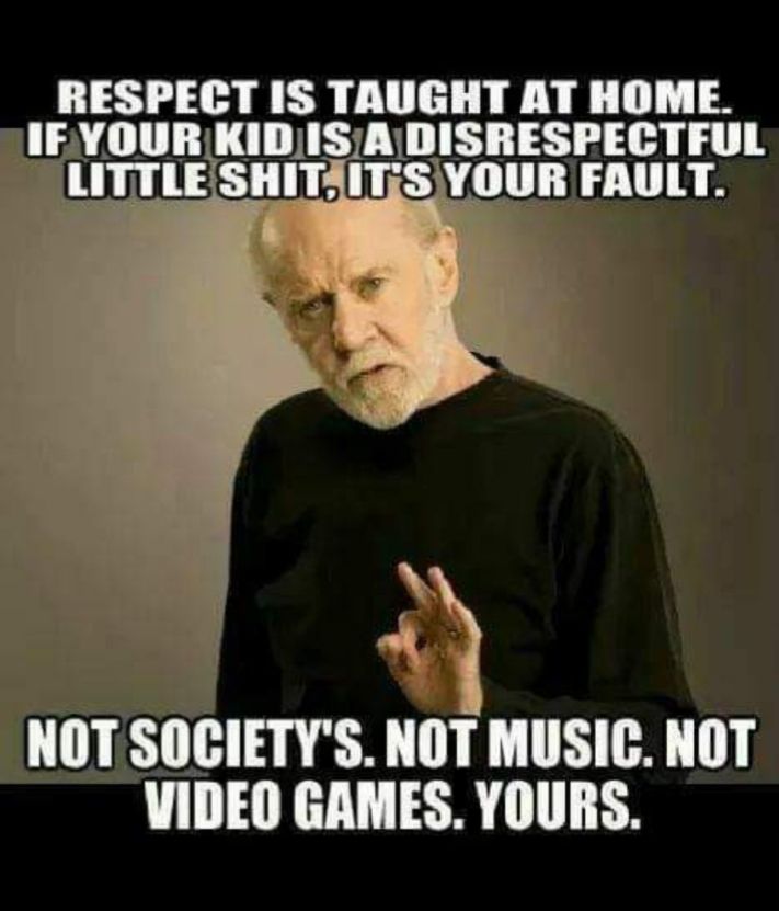 RESPECT IS TAUGHT AT HOME AL IIIIlINIlISIIESPEGTFIIl LITTLE SHITAITS YOUR FAULT NOT SOCIETYS NOT MUSIC NOT VIDEO GAMES YOURS