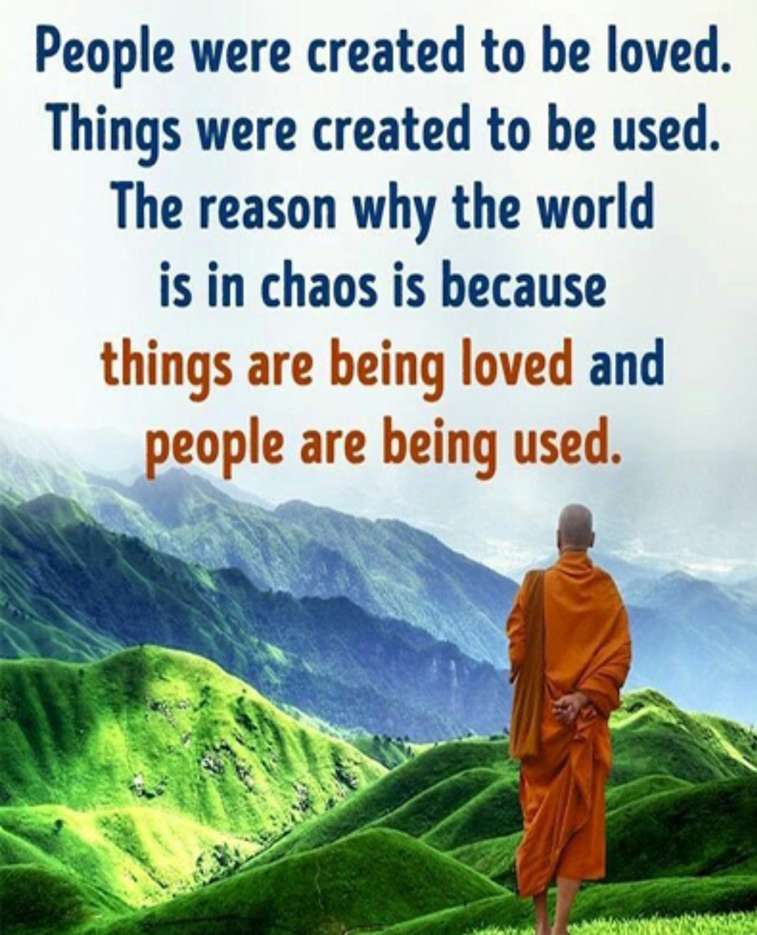 People were created to be loved Things were created to be used The reason why the world is in chaos is because things are being loved and people are being used IR SN 4 4 REN 3 A BN N o o8 N s ay