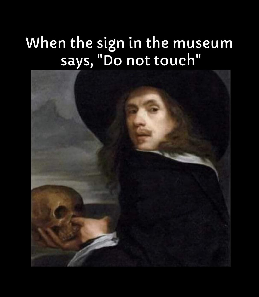 When the sign in the museum says Do not touch