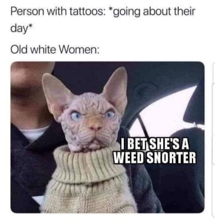 Person with tattoos going about their day Old white Women