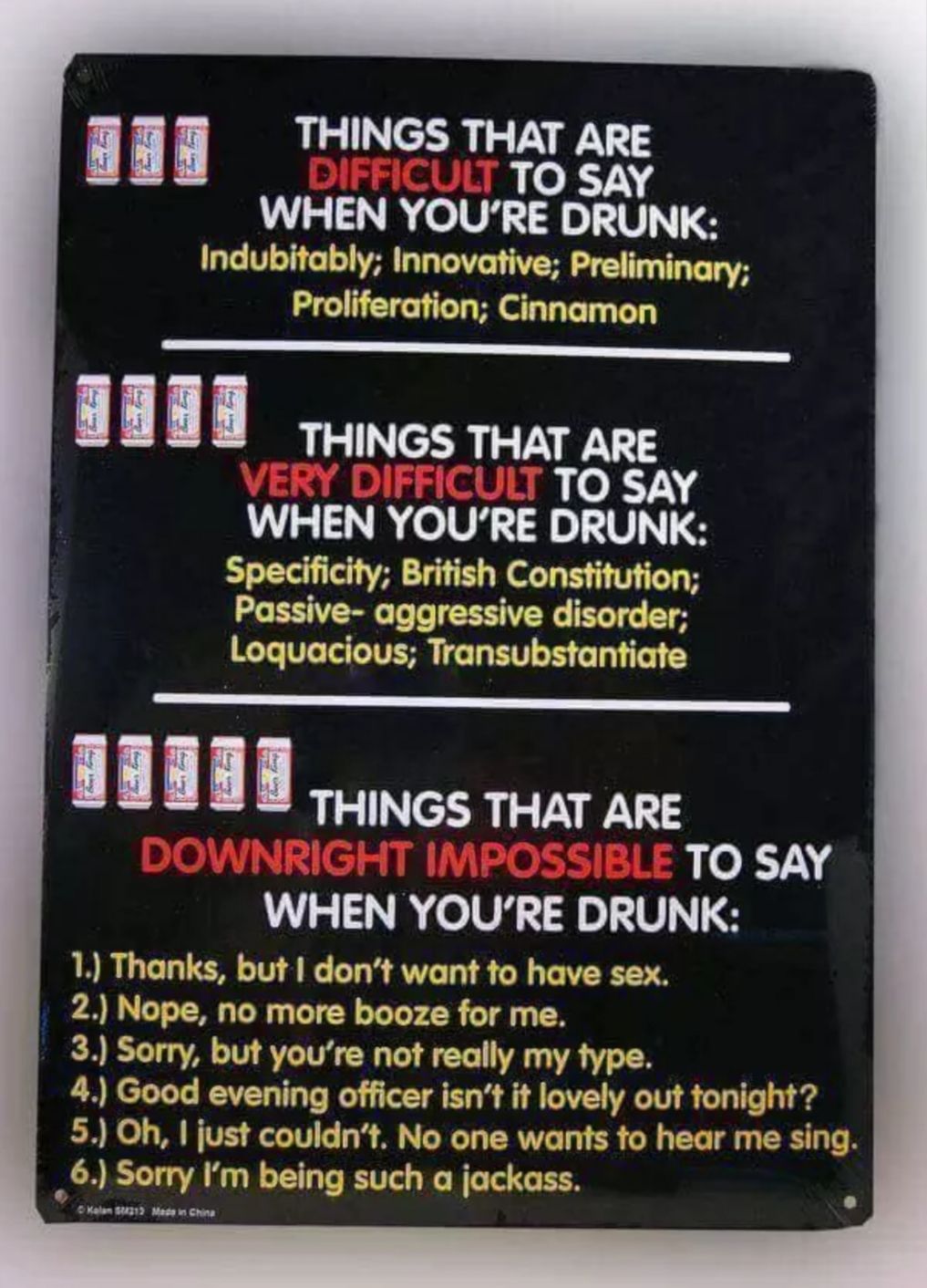 THINGS THAT ARE LLL Indubitably Innovative Preliminary Proliferation Cinnamon D i THINGS THAT ARE TO SAY WHEN YOURE DRUNK Specificity British Constitution Passive aggressive disorder Loquacious Transubstantiate 1 mm TO SAY WHEN YOURE DRUNK 1 Thanks but dont want fo have sex 2 Nope no more booze for me 3 Sorry but youre not really my type 4 Good evening officer isnt it lovely out tonight 5 Oh just 