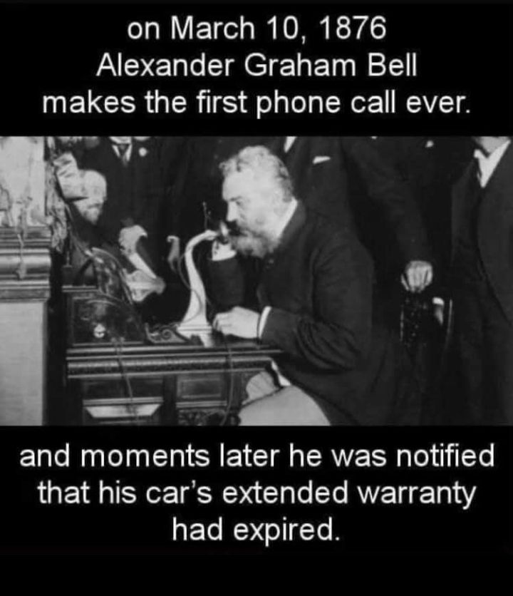 oo LY E 1 o I N O B R YA Alexander Graham Bell INELCR G ERIIS o glola oW VYT and moments later he was notified that his cars extended warranty ETC N oITe R