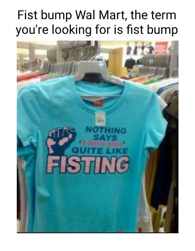 Fist bump Wal Mart the term youre looking for is fist bump