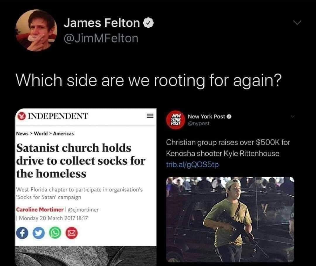 James Felton RIl Ceg Which side are we rooting for again INDEPENDENT New York Post News World Americas Satanist church holds drive to collect socks for the homeless Christian group raises over 500K for Kenosha shooter Kyle Rittenhouse balgQOS5tp Caroline Mortimer