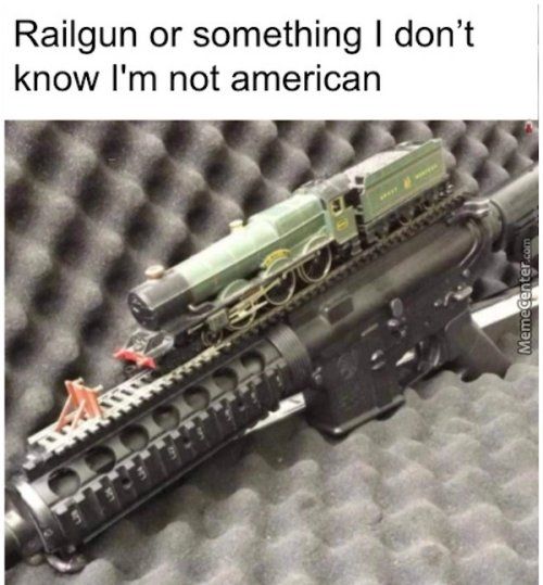 Railgun or something dont know Im not american