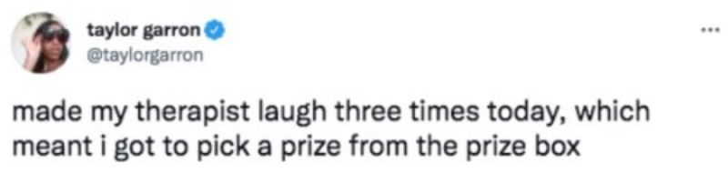 taylor garron taylorgarron made my therapist laugh three times today which meant i got to pick a prize from the prize box