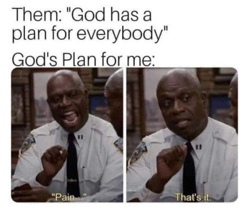 Them God has a plan for everybody