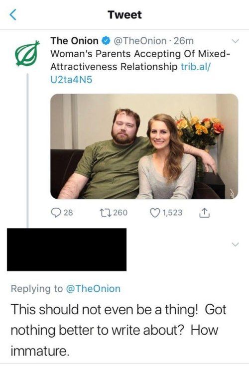 Tweet The Onion TheOnion 26m Womans Parents Accepting Of Mixed Attractiveness Relationship tribal U2tadN5 Replying to TheOnion This should not even be a thing Got nothing better to write about How immature