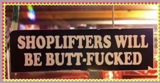 pis SHOPLIFTERS WILL UTT FUCKED