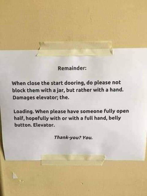 Remainder When close the start dooring do please not block them with a jar but rather with a hand Damages elevator the Loading When please have someone fully open half hopefully with or with a full hand belly button Elevator Thank you You