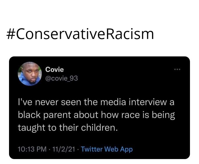 ConservativeRacism Ive never seen the media interview a o E Tol e ETETal k oo Vidl alo A ETo N SN 1T p S taught to their children 21 Twitter Web App