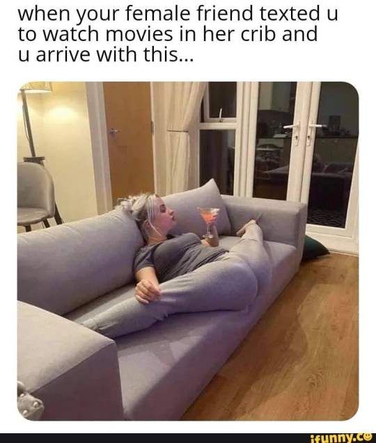 when your female friend texted u to watch movies in her crib and u arrive with this
