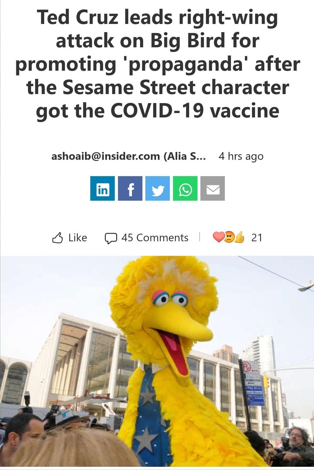 Ted Cruz leads right wing attack on Big Bird for promoting propaganda after the Sesame Street character got the COVID 19 vaccine ashoaibinsidercom Alia S 4 hrs ago o flwlof Like J 45 Comments PD 21