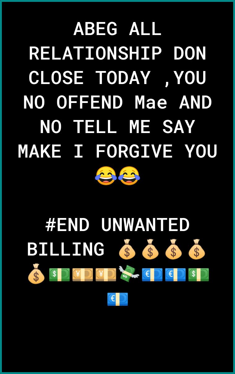 ABEG ALL RELATIONSHIP DON G O 0 107 A 01V NO OFFEND Mae AND O W SV N 1Y o 0 2c N R S 0V o8 END UNWANTED BILLING 6 O I EE X s LR