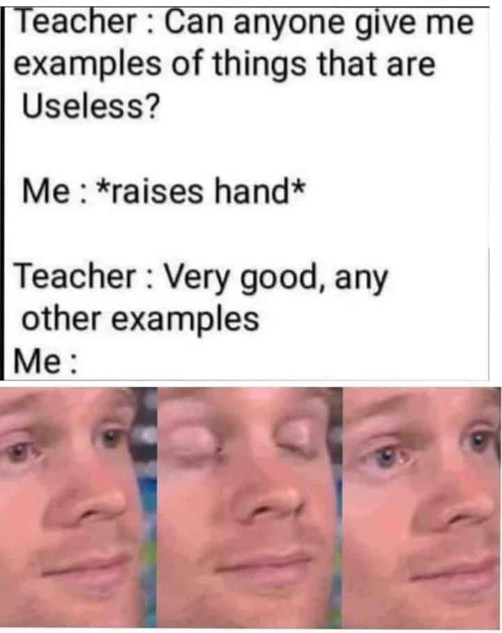 eacher Can anyone give me examples of things that are Useless Me raises hand Teacher Very good any other examples