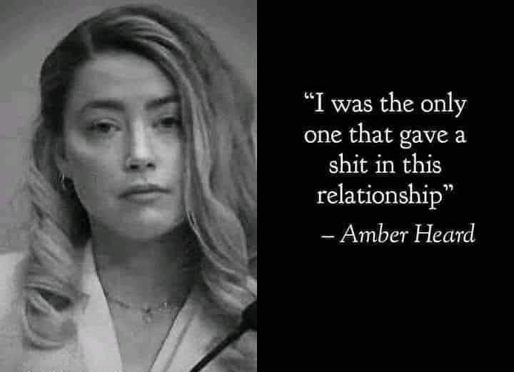 I was the only one that gave a shit in this relationship Amber Heard