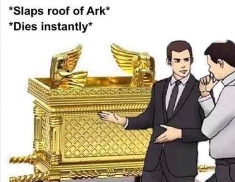 Slaps roof of Ark Dies instantly