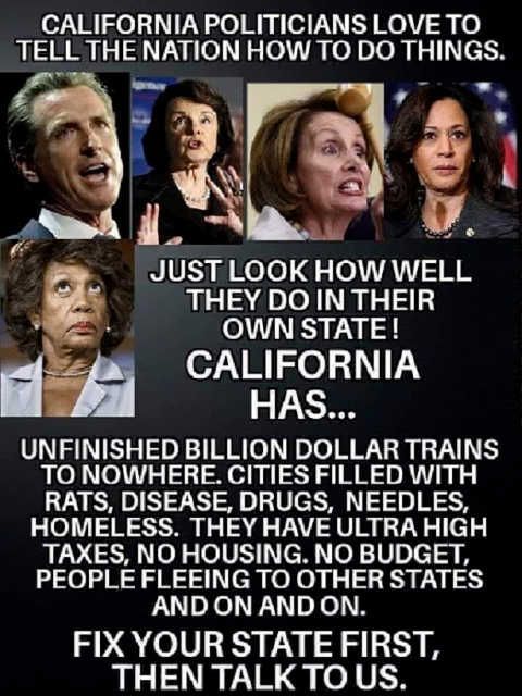 o M e L1 N o Myy e N Y MaV 4 o TELL THE NATION HOW TO DO THINGS JUST LOOK HOW WELL THEY DO IN THEIR OWN STATE CALIFORNIA HAS UNFINISHED BILLION DOLLAR TRAINS OWHERE CITIES FILLED WITH RATS DISEASE DRUGS NEEDLES HOMELESS THEY HAVE ULTRA HIGH TAXES NO HOUSING NO BUDGET PEOPLE FLEEING TO OTHER STATES AND ON AND ON FIXYOUR STATE FIRST THEN TALK TO US