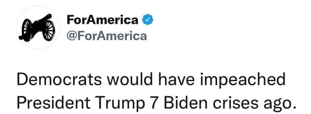 ForAmerica ForAmerica Democrats would have impeached President Trump 7 Biden crises ago