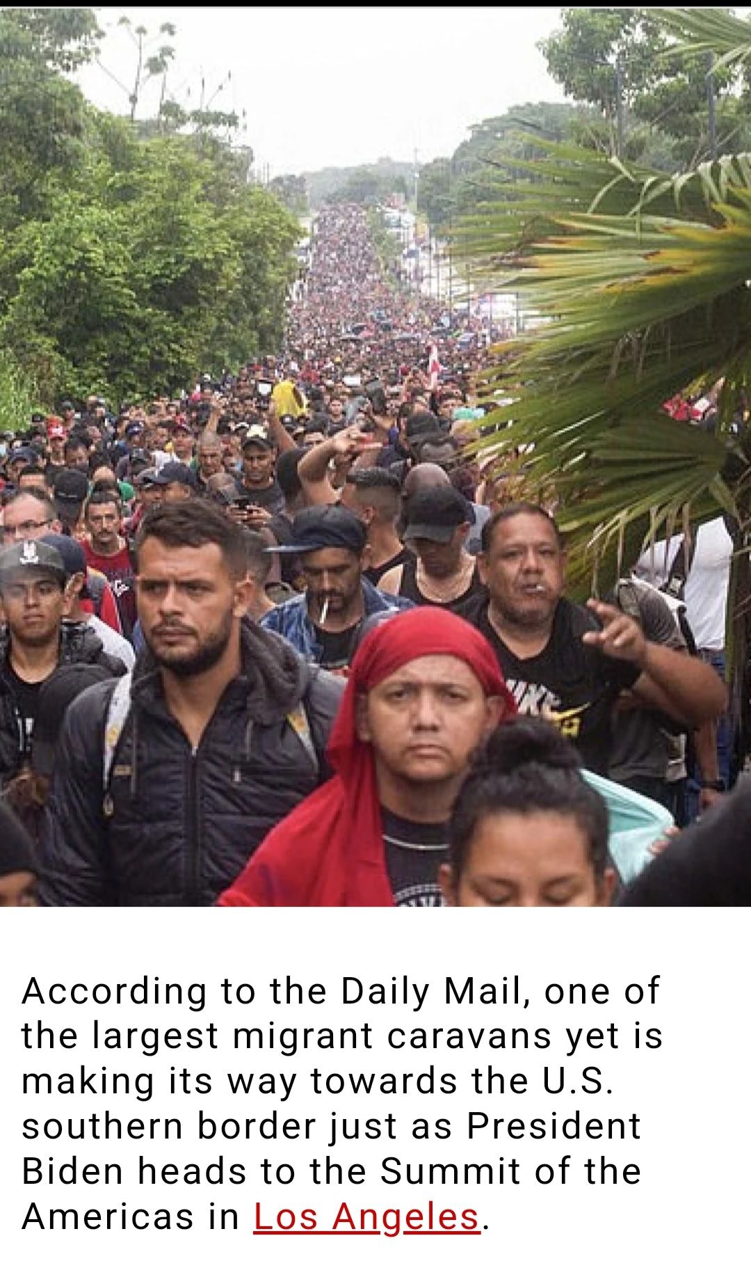 According to the Daily Mail one of the largest migrant caravans yet is making its way towards the US southern border just as President Biden heads to the Summit of the Americas in Los Angeles