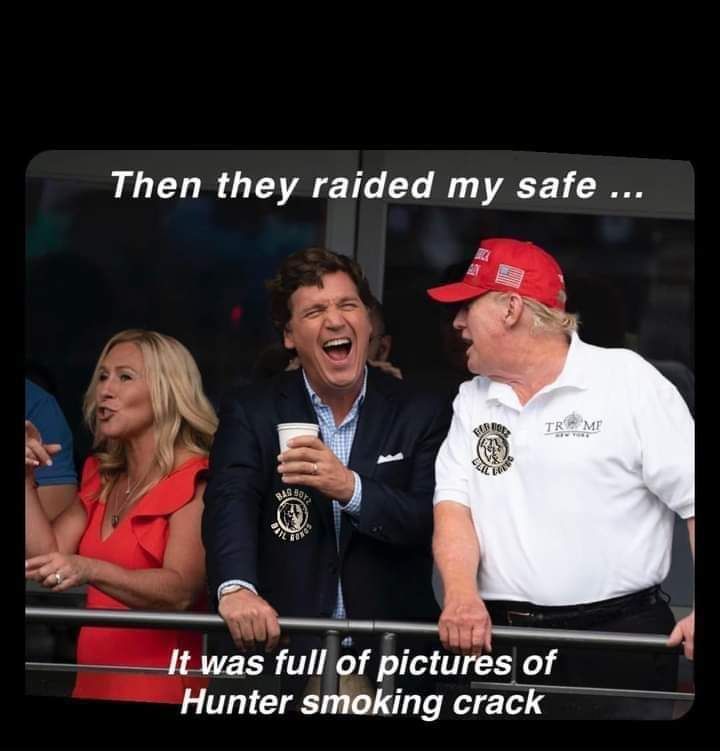 Then they raided my safe It was full of iictureg of Hunter smoking crack