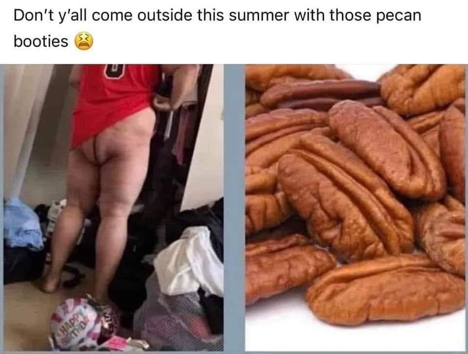 Dont yall come outside this summer with those pecan booties