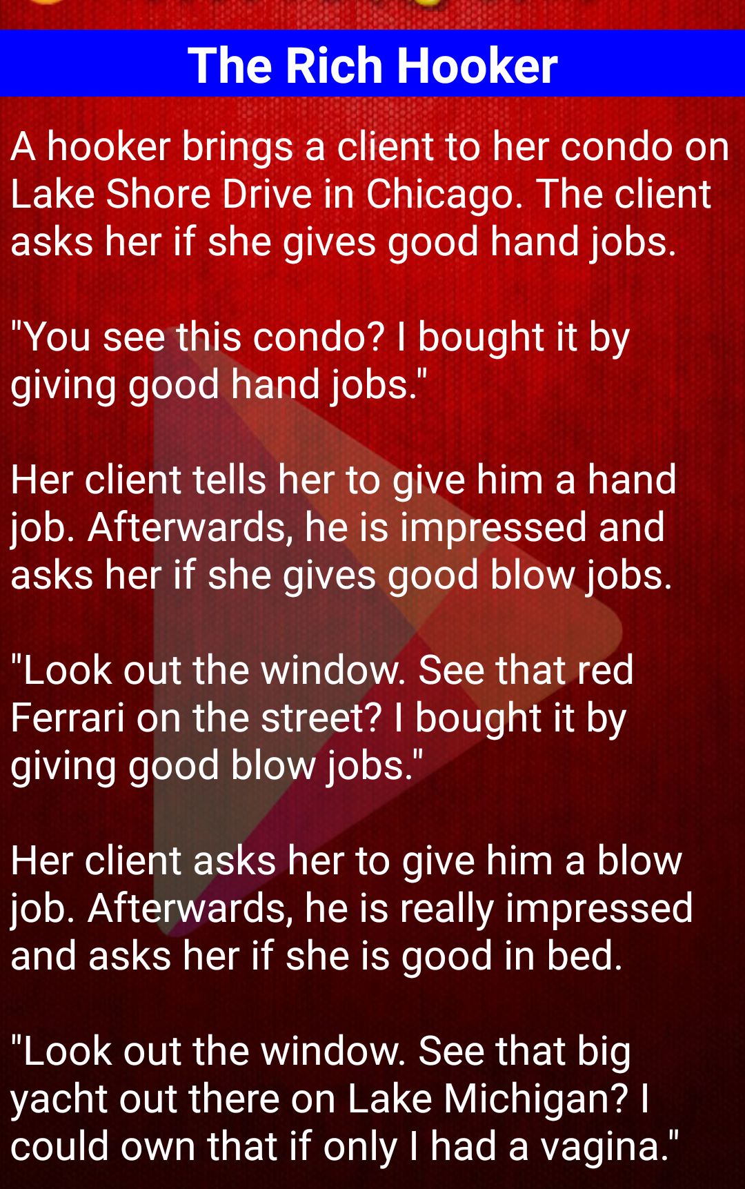 A hooker brings a client to her condo on UG o R NN s W o TorTo o M N LW I Ta asks her if she gives good hand jobs You see this condo bought it by giving good hand jobs Her client tells her to give him a hand job Afterwards he is impressed and 1S G LT g W AZY o Yoo M o o VA o o EF Look out the window See that red EHEIR R GRSl B ololile i1 M1 M giving good blow jobs Her client asks her to give him a