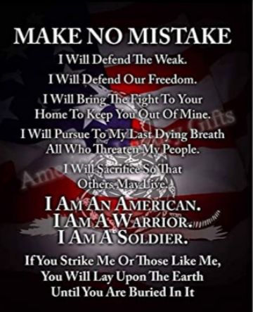 MAKE NO MISTAKE 1 Will Defend The Weak If You Strike Me Or Those Like Me You Wil Lay Upon The Earth Until You Are Buried In It