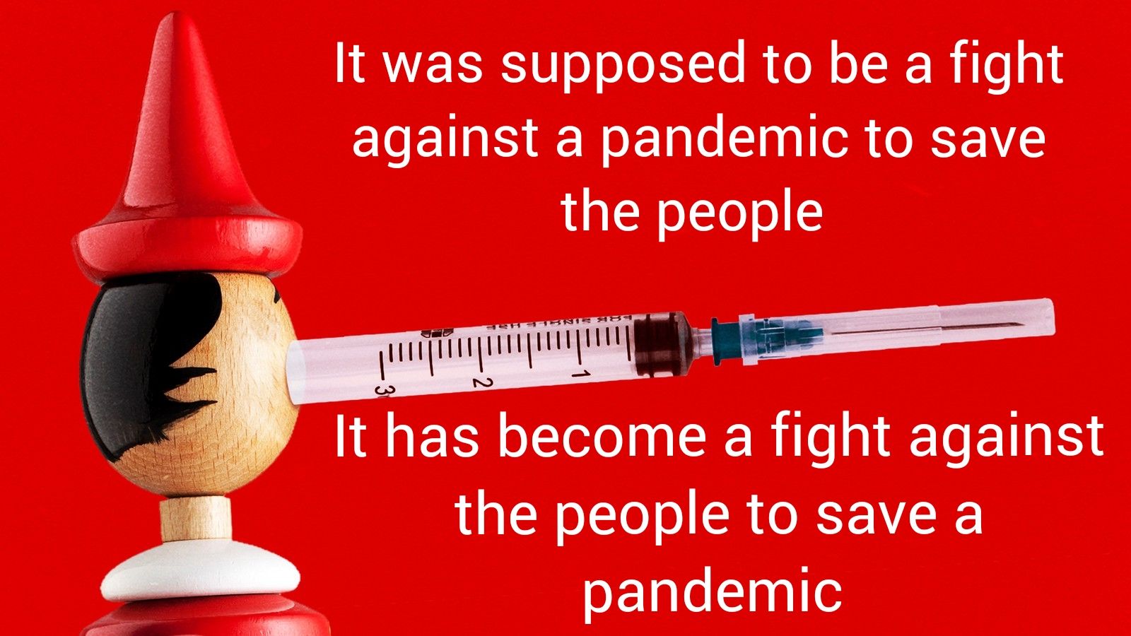 It was supposed to be a fight against a pandemic to save the people It has become a fight against the people to save a SENT 1Te