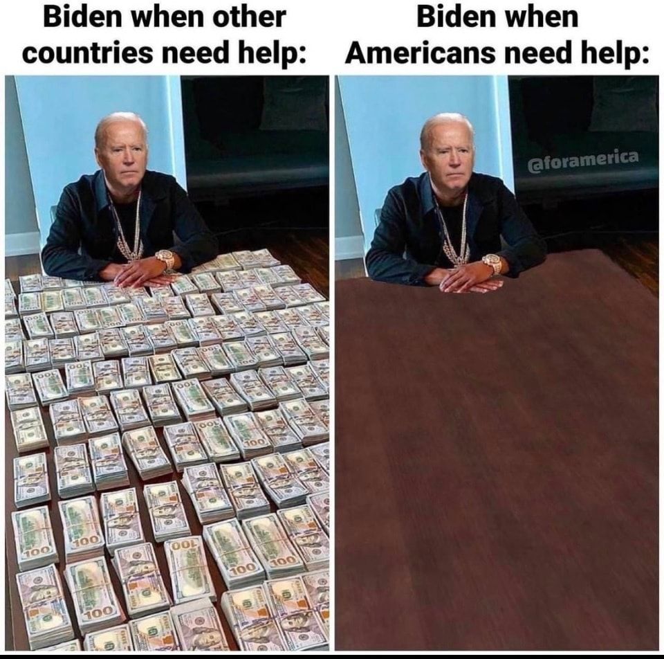 Biden when other Biden when countries need help Americans need help