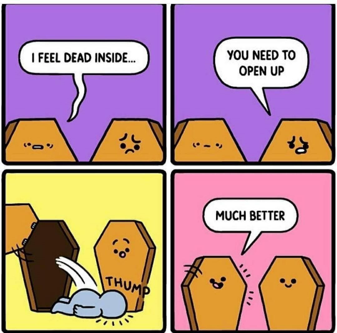 FEEL DEAD INSIDE YOU NEED TO OPEN UP