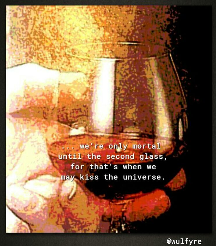 Jeepwe re onlyfmorta Until the second glass for thats when we kiss the universe wulfyre