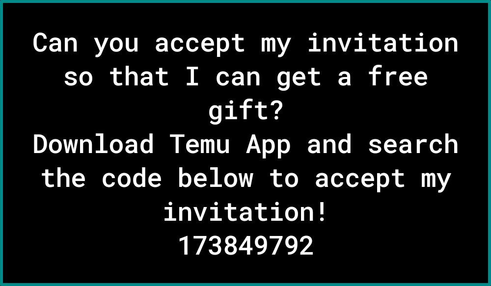 T IRYZ TV TeTo2To i AR TRV R o R b Koy so that I can get a free gift Download Temu App and search the code below to accept my invitation 173849792