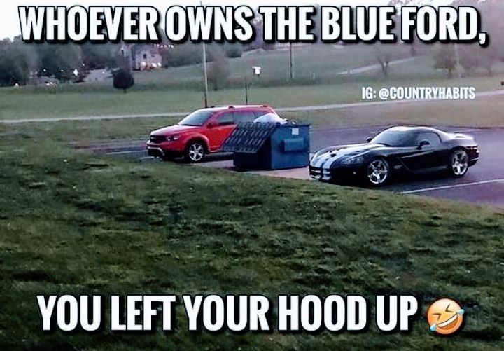 RHOEYROARSTHE BLUEFORDS YOU LEFT YOUR HOOD UP