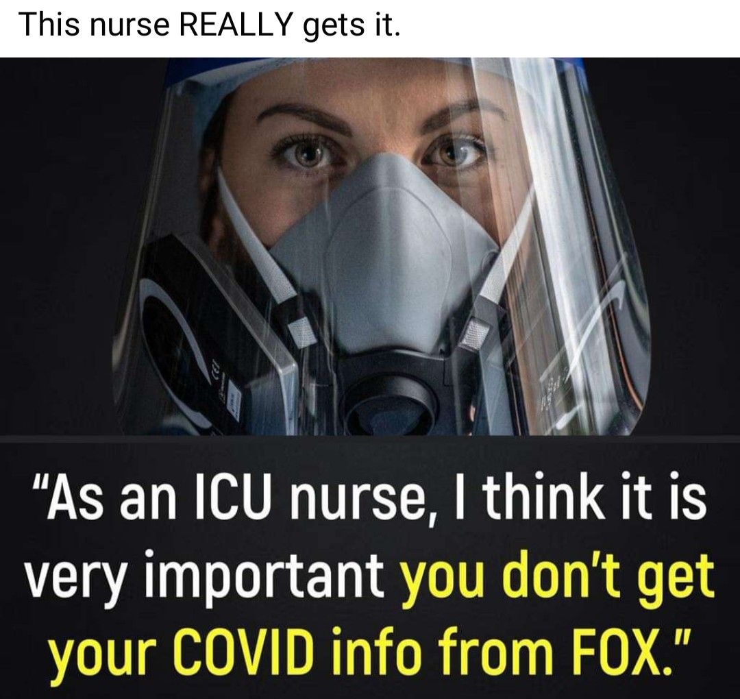 This nurse REALLY gets it As an ICU nurse thnk t IS very important you dont get your COVID info from FOX