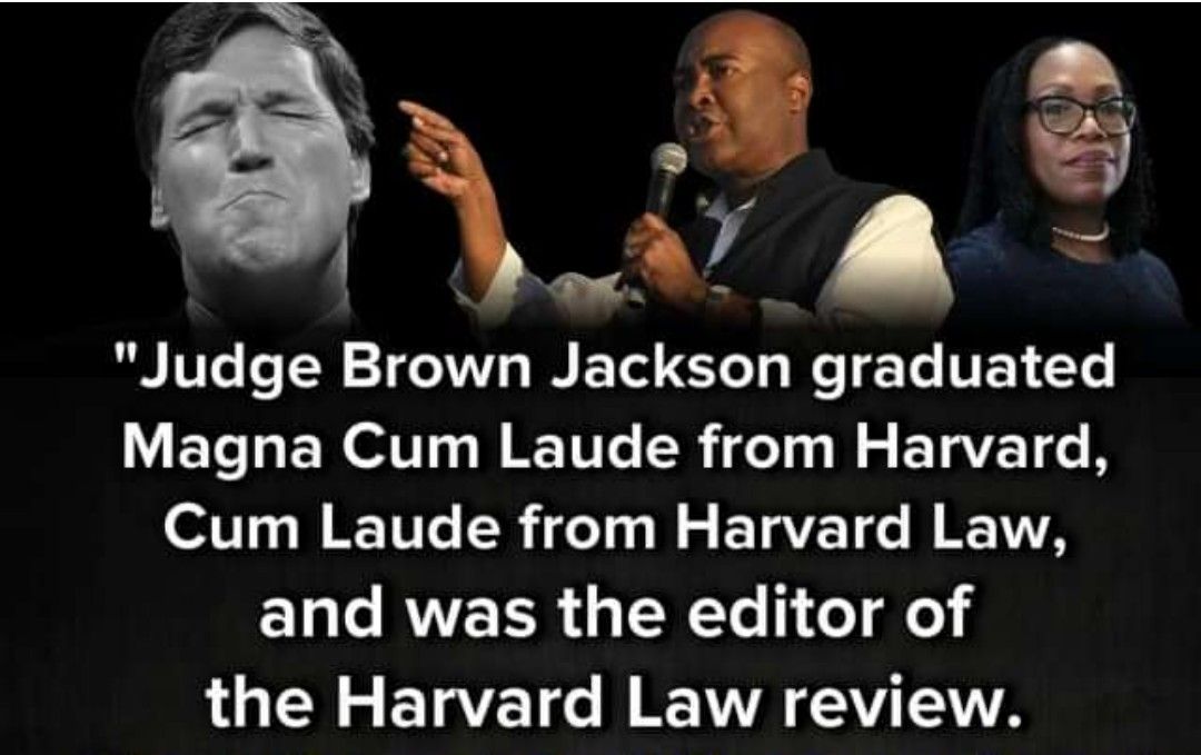 Judge Brown Jackson graduated Magna Cum Laude from Harvard Cum Laude from Harvard Law 13 Ls RVTETR NTe o e the Harvard Law review