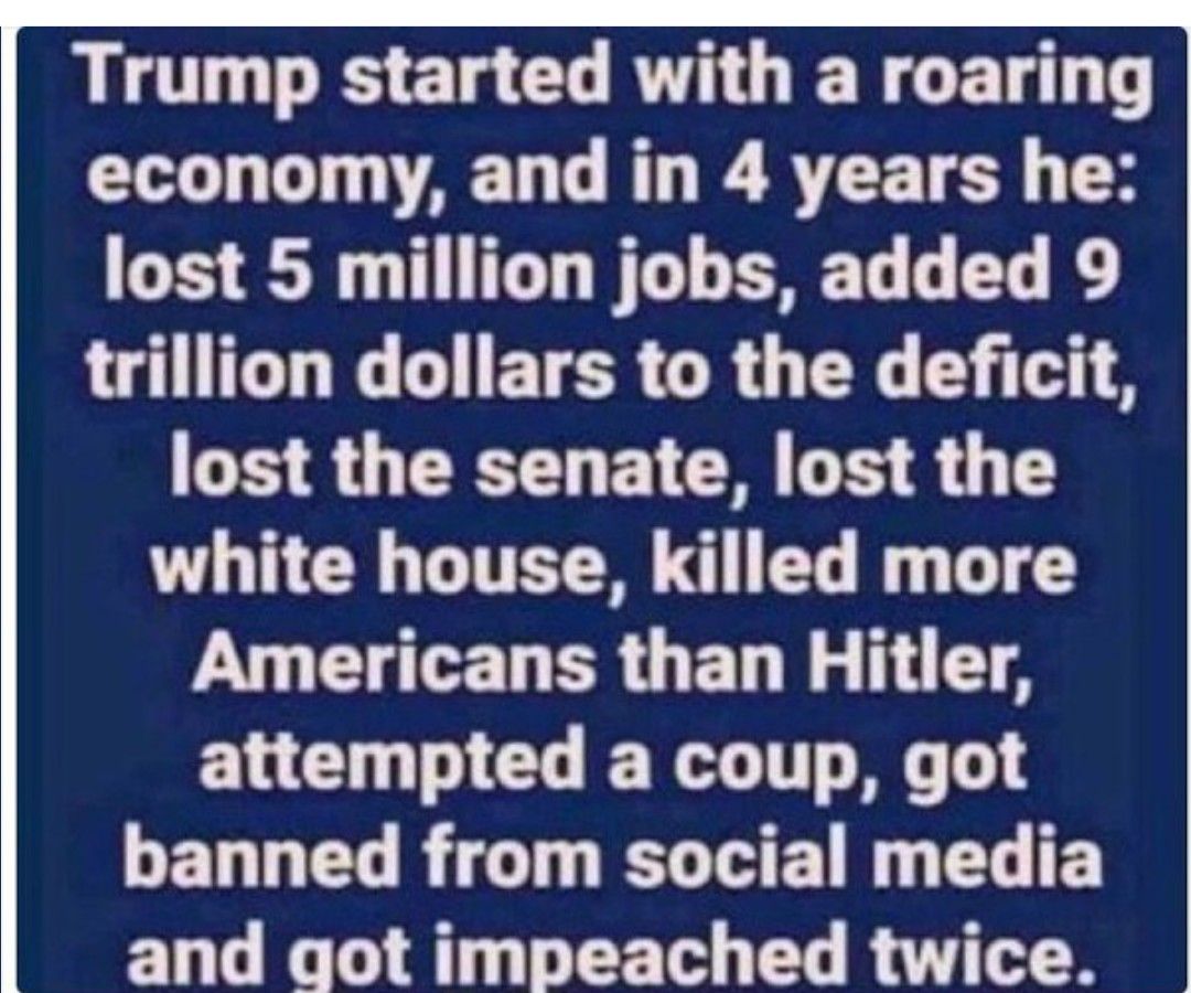 LT RS EL CHRTH GIER G ET T economy and in 4 years he lost 5 million jobs added 9 UGG G ETER GR G R G 8 lost the senate lost the white house killed more VG E L ER GEL R 1A attempted a coup got GENLEL RGN THE L G E and got impeached twice