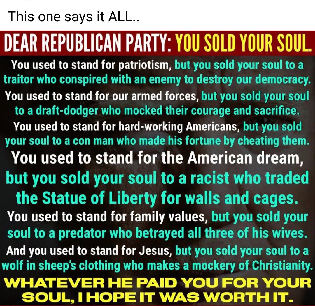 This one says it ALL DEAR REPUBLICAN PARTY YOU SlllD YIIIJR Slllll VCURTEGRGES B G R EL TR You used to stand for our armed forces You used to stand for hard working Americans VOUNTEGRGES L R OI R G WA CL T G TR VOURTELGRGES L GRG0 T VAT T And you used to stand for Jesus WHATEVER HE PAID YOU FOR YOUR tjeo U ER ol HpX A e gy 8