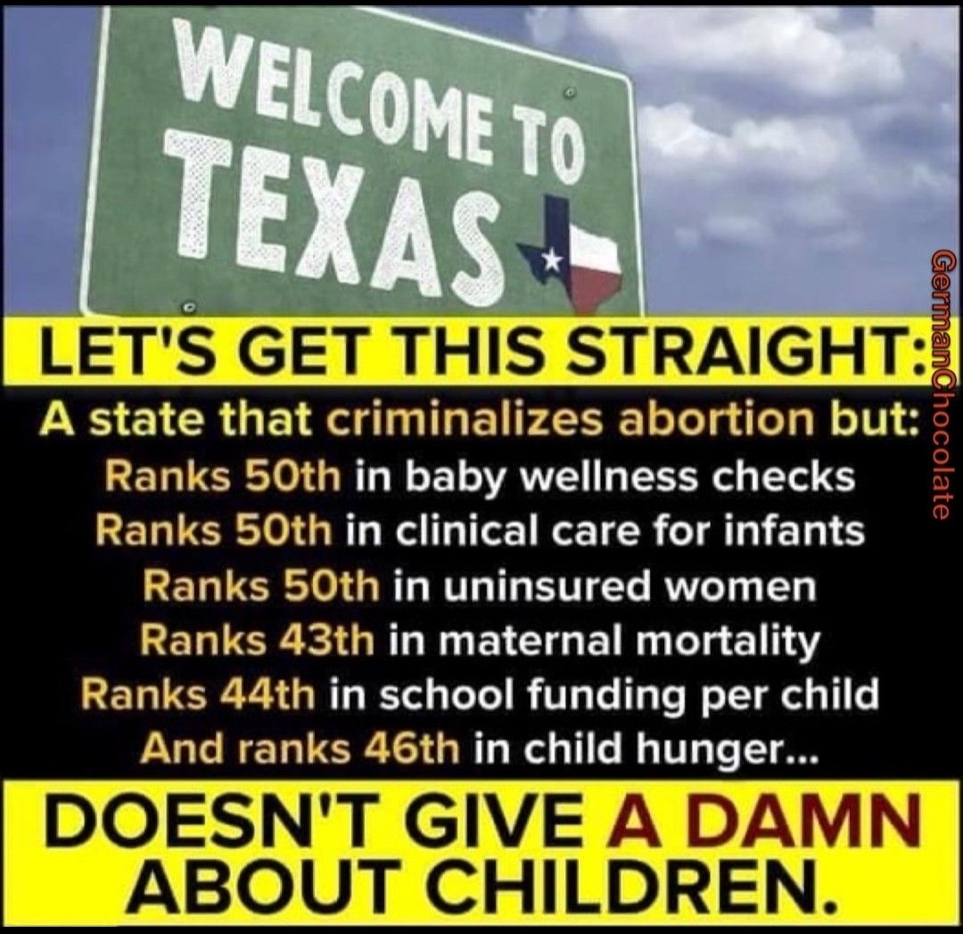 LETS GET THIS STRAIGHTE S I CRUEI RS G EUFEE s Lo g dfe g W o 1 Ranks 50th in baby wellness checks Ranks 50th in clinical care for infants Ranks 50th in uninsured women CERUCRCI R B EYCIG E L Lol 1114Y Ranks 44th in school funding per child And ranks 46th in child hunger DOESNT GIVE A DAMN ABOUT flllllllf Mrl