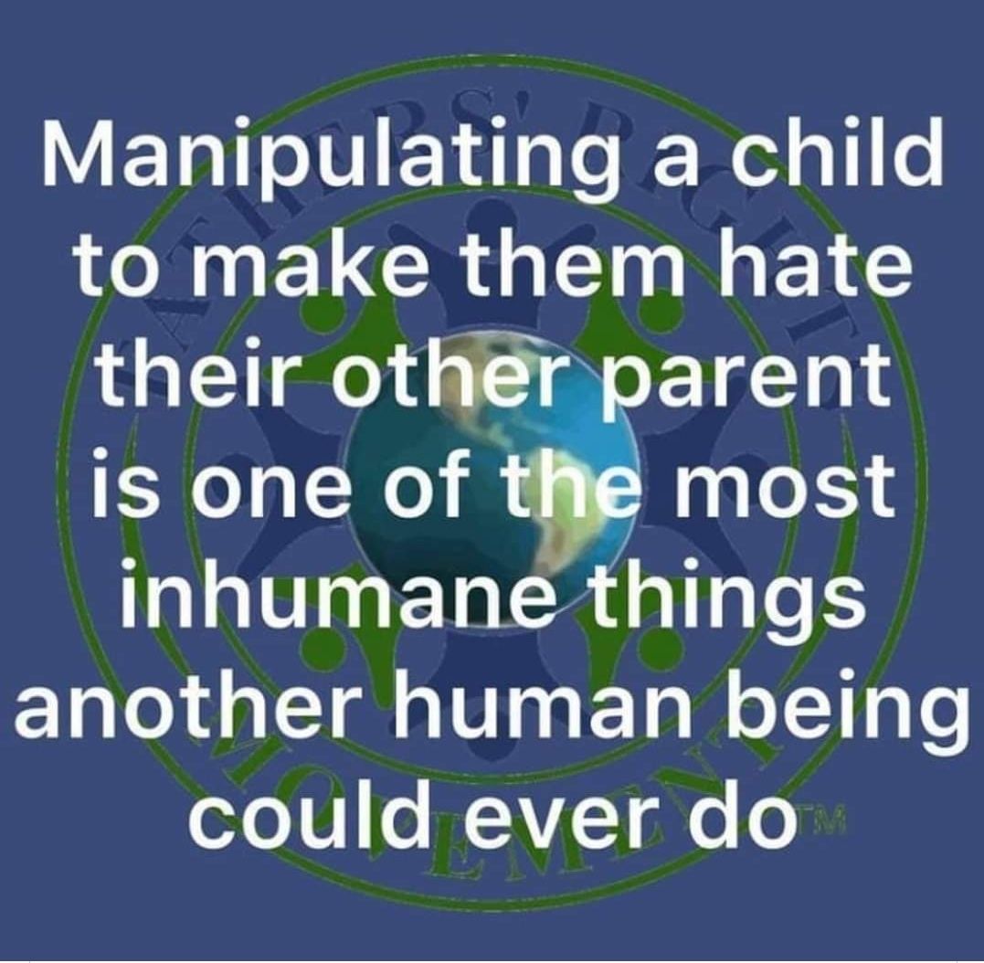 Manipulating a child LAN ELCROET NR ELC their other parent is one of he most inhumane things another human being oZ01 0 ALT le 0