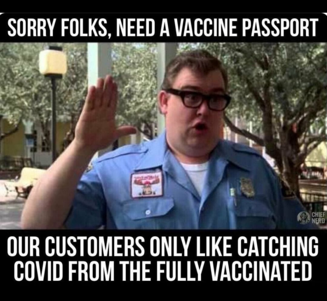 RUT FOLKS NEED A VACCINE PASSPORT Gn NANF 4 ge 1 f hy f OUR CUSTOMERS ONLY LIKE CATCHING COVID FROM THE FULLY VACCINATED