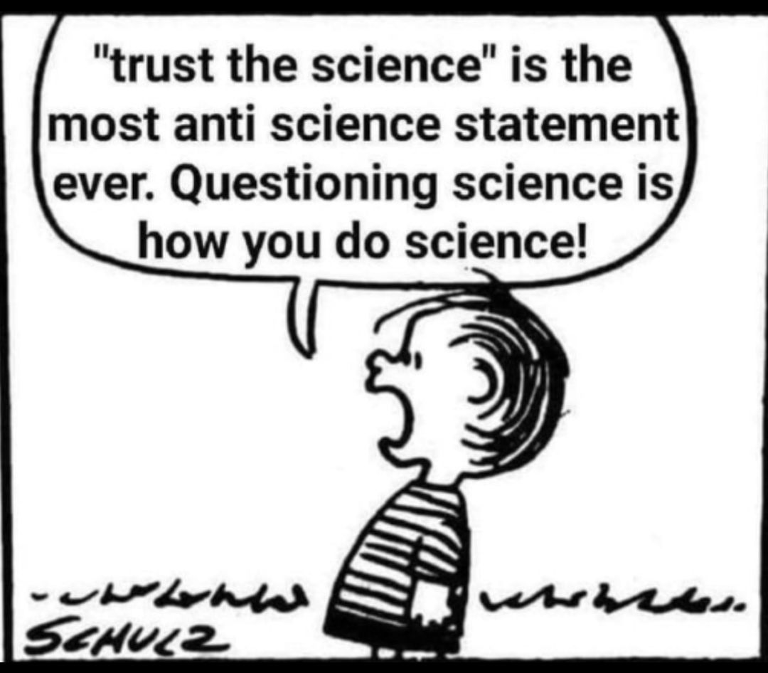 trust the science is the most anti science statement ever Questioning science is how you do science