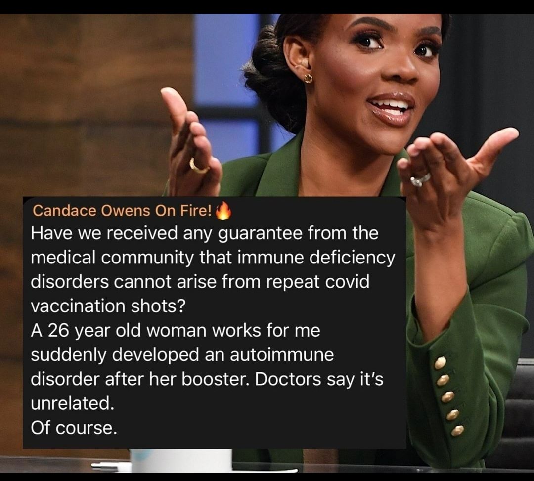 Candace Owens On Fire i Have we received any guarantee from the medical community that immune deficiency disorders cannot arise from repeat covid vaccination shots A 26 year old woman works for me suddenly developed an autoimmune o NN loSlofoSIgFTi l s Tl oJoTo 1 A BJoTo3 o 1A Y o unrelated 2 0 FoloV N